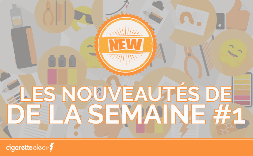 Les nouveautés de la semaine #1