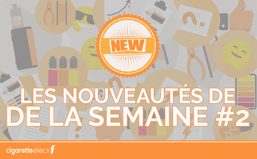 Les nouveautés de la semaine #2