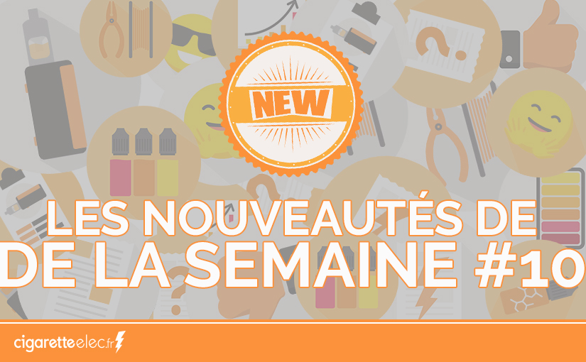 Les nouveautés de la semaine #10