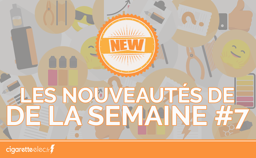 Les nouveautés de la semaine #7