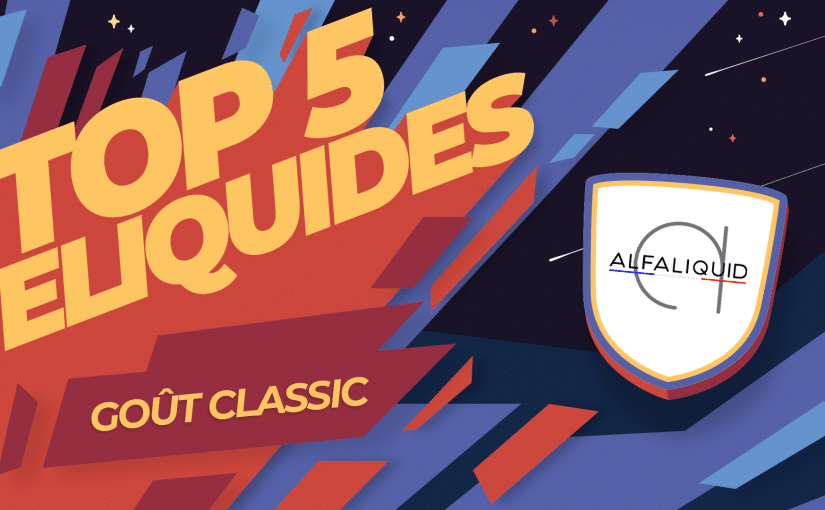 Top 5 e liquides Alfaliquid Classic