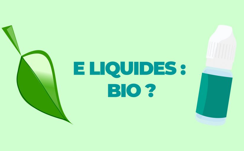 E LIQUIDES BIO : 100% BIO ?