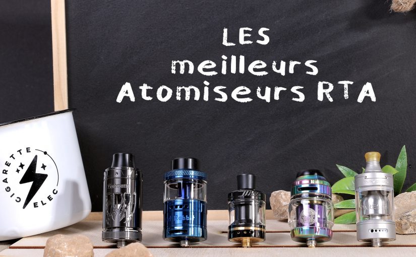 Meilleurs atomiseurs reconstructibles RTA 2024