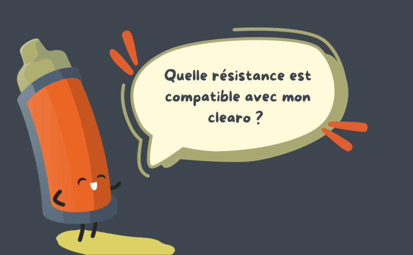 Guide pratique : quelle résistance pour mon clearomiseur ?