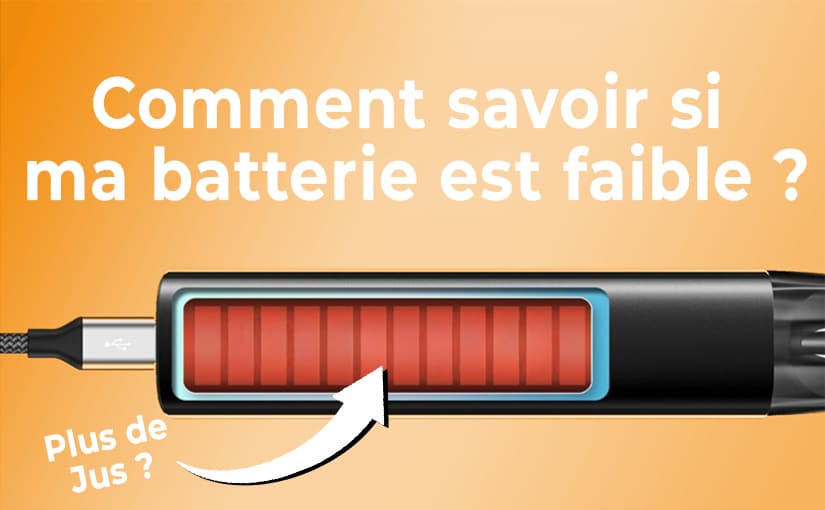 Comment savoir si ma batterie est faible ?