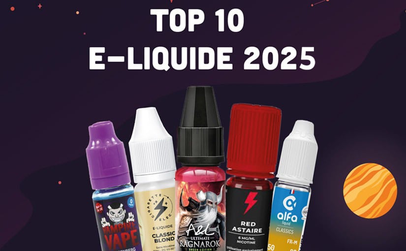 Classement des E-Liquides 2025 : Top 10