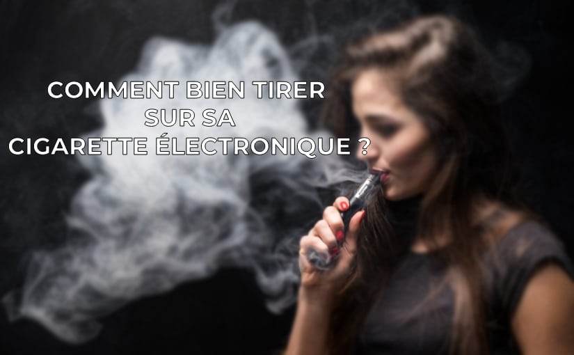 Combien de fois tirer sur sa cigarette électronique ? Le guide pour savoir comment tirer sur une e-cigarette !