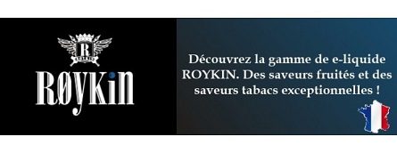 Découvrez notre gamme de e-liquide Français Roykin et optez pour la qualité made in france Roykin, fabricant de recharge liquide d'excellence certifié de fabrication 100% Française